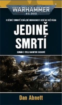 Warhammer 40 000: Jedině smrtí - Dan Abnett