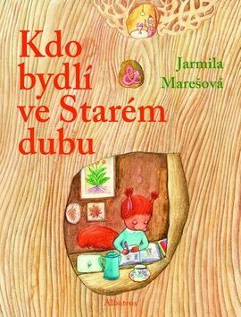 Marešová Jarmila Kdo bydlí ve starém dubu?