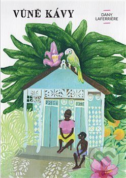 Vůně kávy - Laferriere Dany