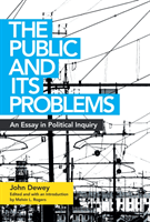 Public and its Problems - An Essay in Political Inquiry (Dewey John)(Paperback)
