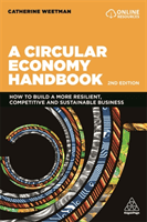 Circular Economy Handbook - How to Build a More Resilient, Competitive and Sustainable Business (Weetman Catherine)(Paperback / softback)