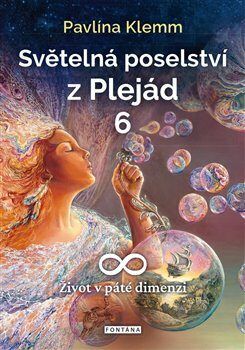 Světelná poselství z Plejád 6 - Život v páté dimenzi - Klemm Pavlína