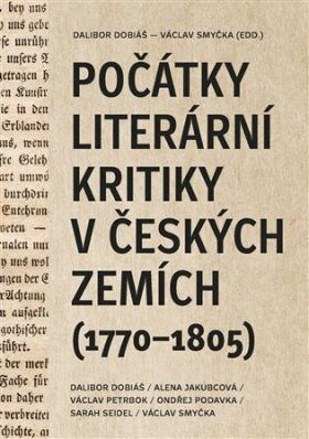 Počátky literární kritiky v českých zemích (1770-1805) - Dobiáš Dalibor, Vázaná