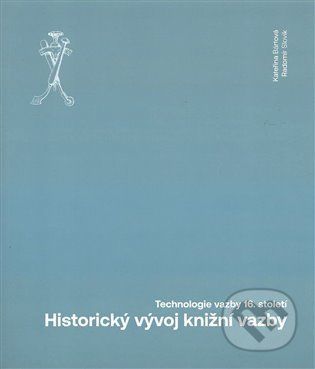 Historický vývoj knižní vazby - Bártová Kateřina;Slovik Radomír, Brožovaná