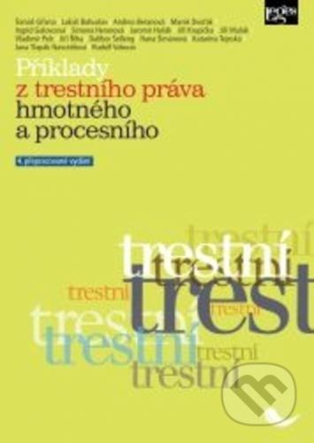 Příklady z trestního práva hmotného a procesního - Tomáš Gřivna, Lukáš Bohuslav, kolektiv autorů