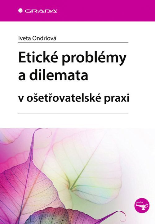 Etické problémy a dilemata v ošetřovatelské praxi, Ondriová Iveta