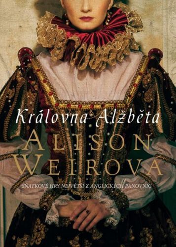 Královna Alžběta - Weirová Alison