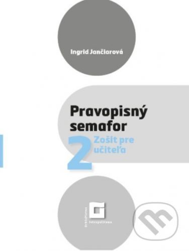 Pravopisný semafor 2 (zošit pre učiteľa) - Ingrid Jančiarová