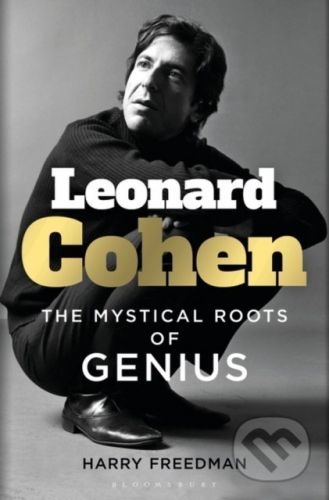 Leonard Cohen : The Mystical Roots of Genius - Harry Freedman