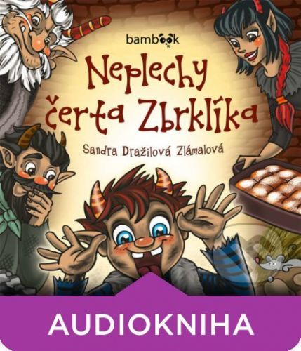 Neplechy čerta Zbrklíka - Sandra Dražilová Zlámalová