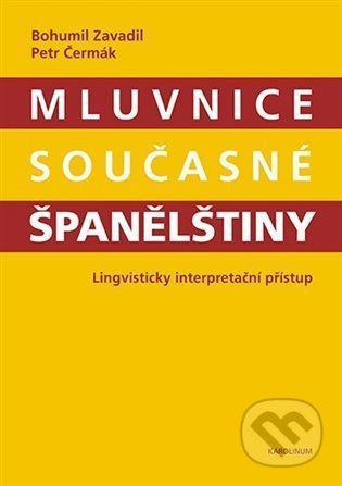 Mluvnice současné španělštiny - Čermák Petr;Zavadil Bohumil, Brožovaná