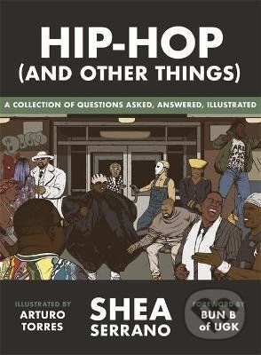 Hip-Hop (and other things) - Shea Serrano, Arturo Torres (ilustrátor)