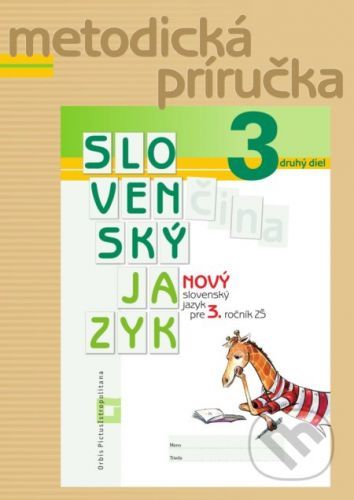 Nový Slovenský jazyk pre 3. ročník ZŠ - 2. diel - metodická príručka - Zuzana Stankovianska, Romana Culková