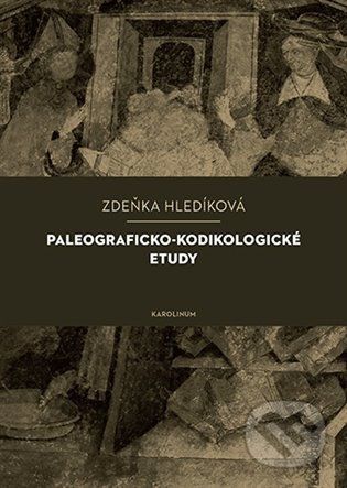 Paleograficko-kodikologické etudy - Hladíková Zuzana, Brožovaná