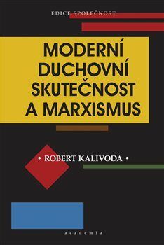 Moderní duchovní skutečnost a marxismus - Kalivoda Robert, Brožovaná