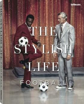 The Stylish Life - Football - Jessica Kastrop, Ben Redelings