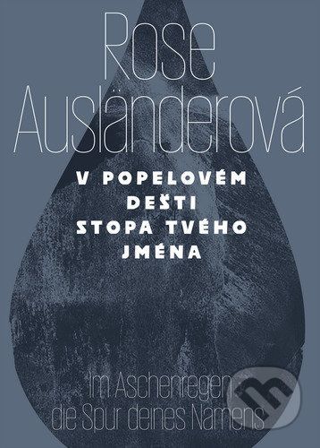 V popelovém deštistopa tvého jména / Im Aschenregendie Spur deines Namens - Ausländerová Rose, Vázaná
