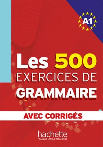 Les 500 Exercices de Grammaire A1:Livre + corrigés intégrés - kolektiv autorů, Brožovaná