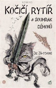 Kočičí rytíř a soumrak démonů - Jü-tchung Jie;Jü-tchung Jie, Brožovaná
