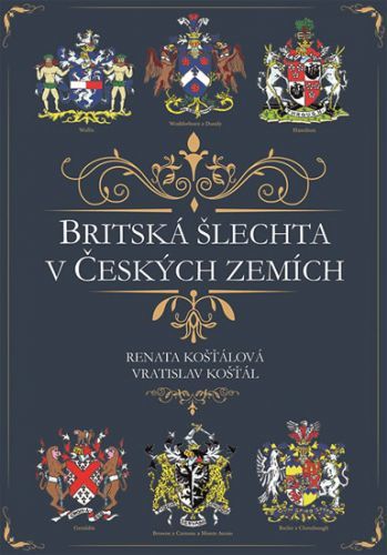 Britská šlechta v Českých zemích - Renata Košťálová, Vratislav Košťál, Brožovaná