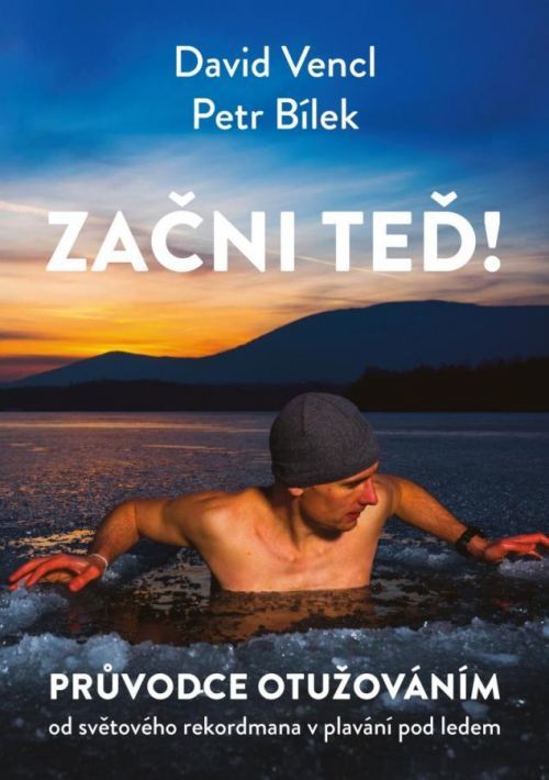 Začni teď! Průvodce otužováním - David Vencl, Petr Bílek