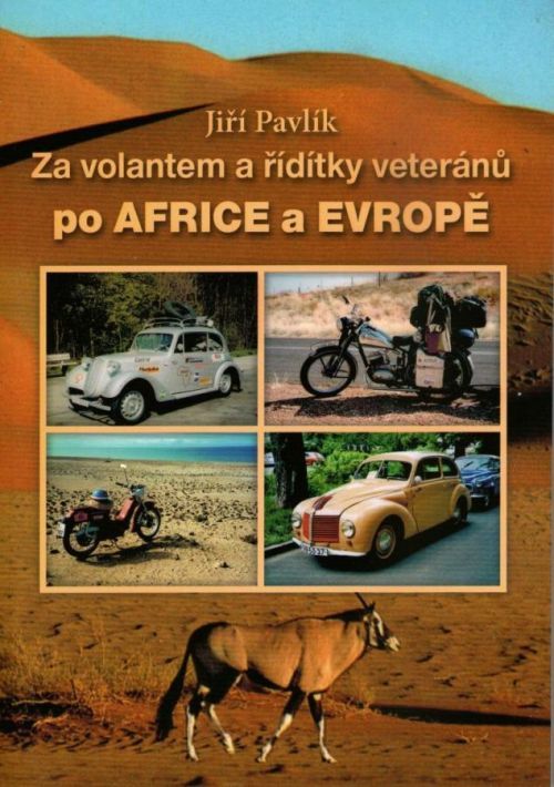 Za volantem a řídítky veteránů po Africe a Evropě - Pavlík Jiří