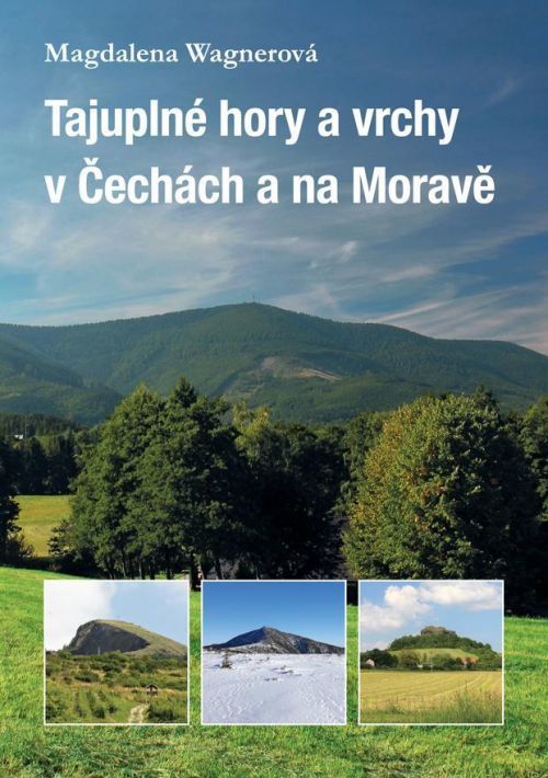 Tajuplné hory a vrchy v Čechách a na Moravě - Wagnerová Magdalena, Vázaná