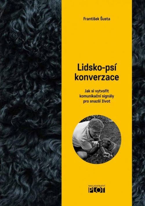 Lidsko-psí konverzace - Jak si vytvořit komunikační signály pro snažší život - František Šusta, Vázaná