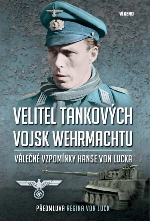 Velitel tankových vojsk wehrmachtu - Válečné vzpomínky Hanse von Lucka - von Luck Hans, Vázaná