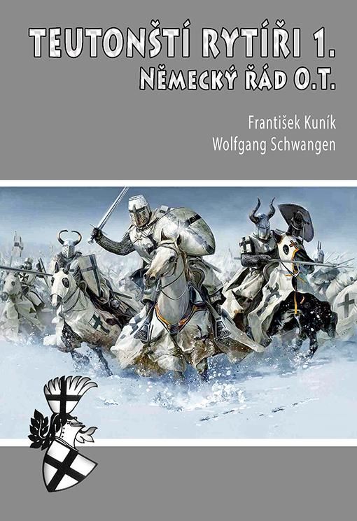 Teutonští rytíři 1. - Německý řád O.T. - František Kuník, Brožovaná