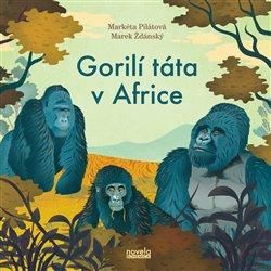 Gorilí táta v Africe - Pilátová Markéta;Ždánský Marek;Michalík Daniel, Vázaná