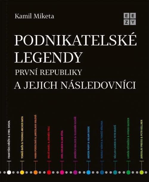 Podnikatelské legendy první republiky a jejich - Miketa Kamil, Brožovaná