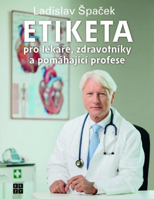 Etiketa pro lékaře, zdravotníky a pomáhající profese - Špaček Ladislav