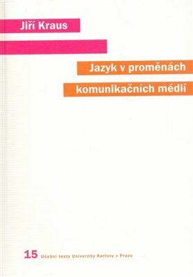 Jazyk v proměnách komunikačních médií - Jiří Kraus