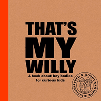 That's My Willy - A book about boy bodies for curious kids (Waldron Alex)(Paperback / softback)