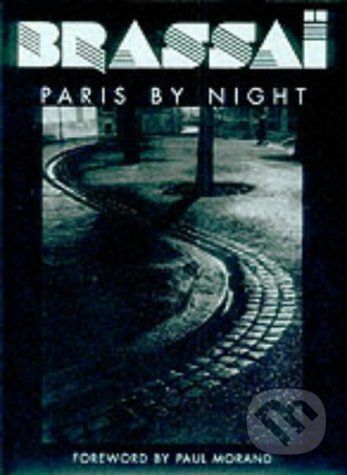 Brassai: Paris By Night - Gilberte Brassai