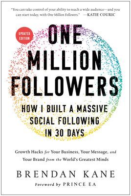 One Million Followers, Updated Edition: How I Built a Massive Social Following in 30 Days (Kane Brendan)(Pevná vazba)
