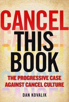 Cancel This Book: The Progressive Case Against Cancel Culture (Kovalik Dan)(Pevná vazba)