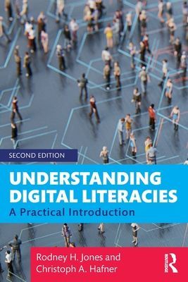 Understanding Digital Literacies - A Practical Introduction (Jones Rodney H. (University of Reading UK))(Paperback / softback)