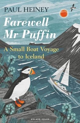 Farewell Mr Puffin - A small boat voyage to Iceland (Heiney Paul)(Paperback / softback)