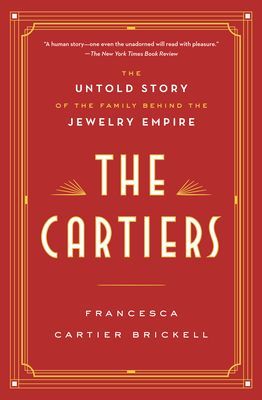 The Cartiers: The Untold Story of the Family Behind the Jewelry Empire (Cartier Brickell Francesca)(Paperback)