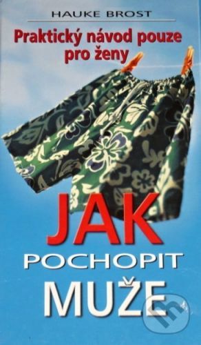 Jak pochopit muže - Brost Hauke