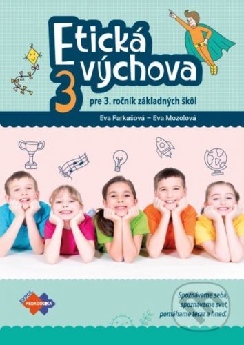 Etická výchova 3 - pre 3. ročník základných škôl - Eva Farkašová, Eva Mozolová