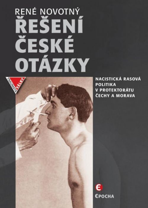 Řešení české otázky - Nacistická rasová politika v protektorátu Čechy a Morava - Novotný René, Vázaná