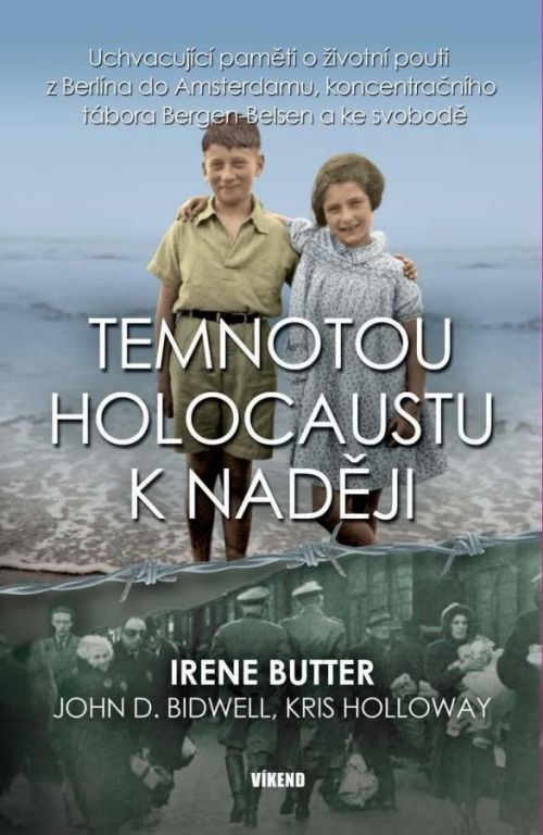 Temnotou holocaustu k naději - Uchvacující paměti o životní pouti z Berlína do Amsterdamu, - Butter Irene, Vázaná