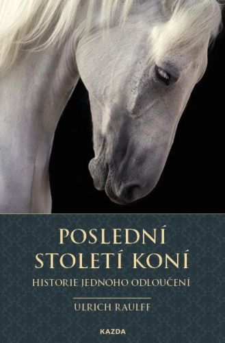 Poslední století koní - Historie jednoho odloučení - Raulff Ulrich, Vázaná