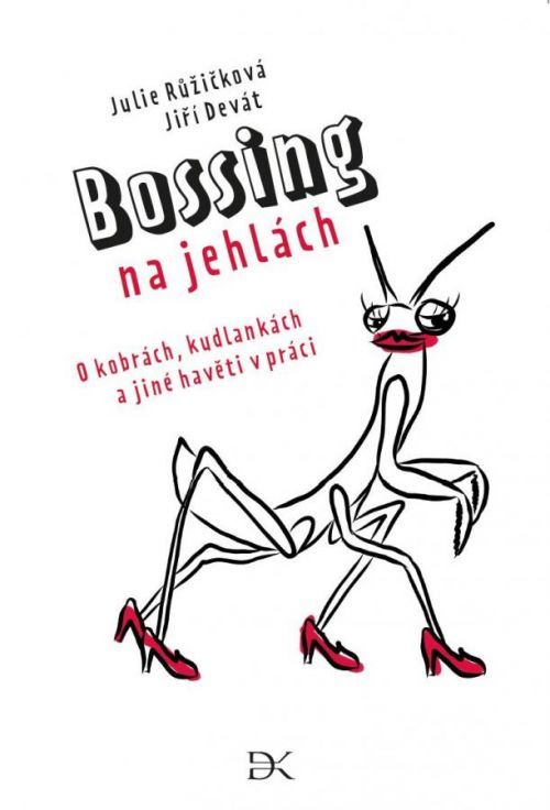 Bossing na jehlách (O kobrách, kudlankách a jiné havěti v práci) - Růžičková Julie;Devát Jiří, Vázaná