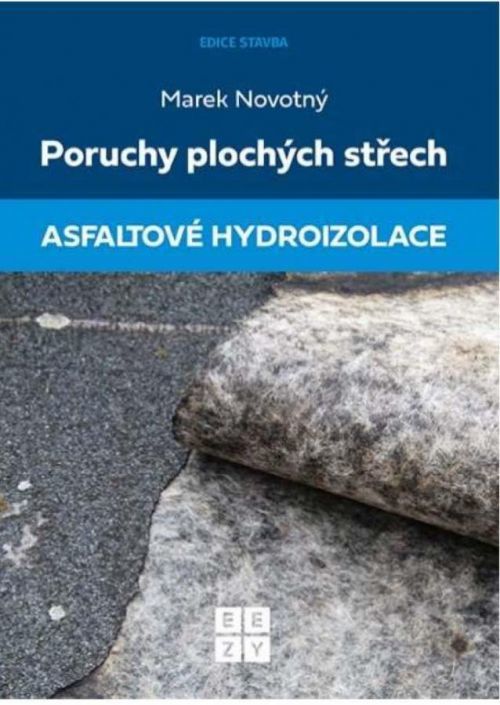 Poruchy plochých střech - Asfaltové hydroizolace - Novotný Marek, Vázaná