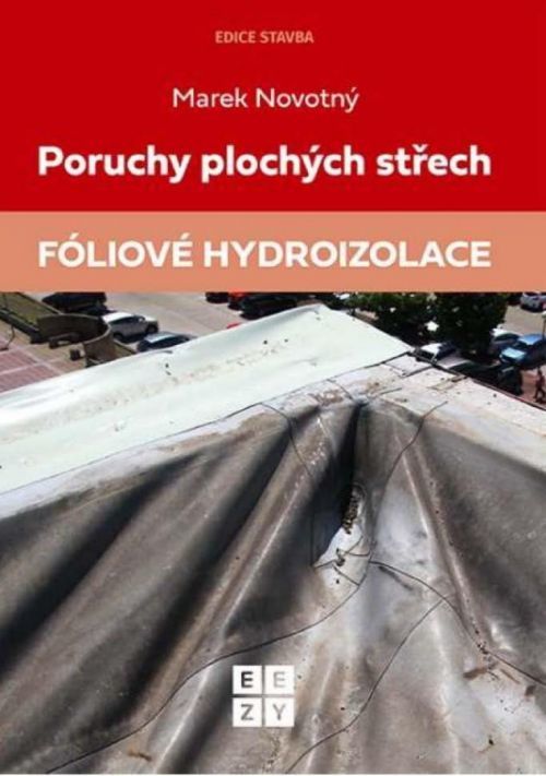 Poruchy plochých střech - Fóliové hydroizolace - Novotný Marek, Vázaná