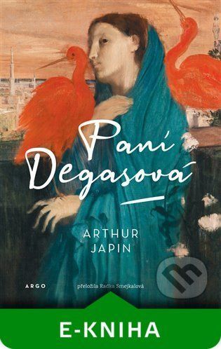 Paní Degasová - Arthur Japin